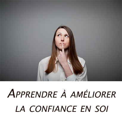 Apprendre à améliorer la confiance en soi !